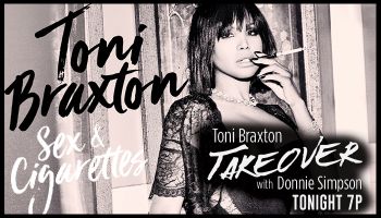 Toni Braxton Sex & Cigarettes Takeover