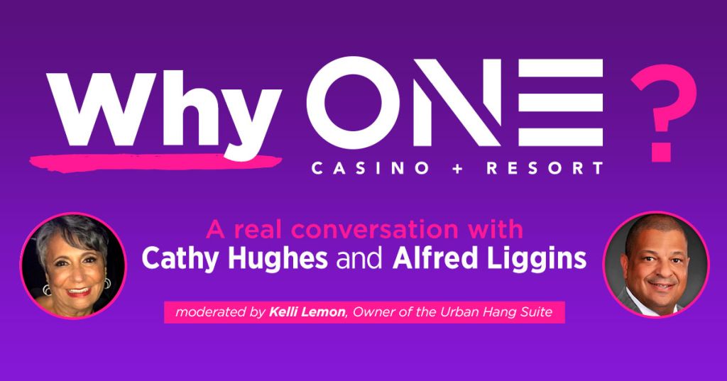 Why ONE Casino + Resort? A Real conversation with Cathy Hughes and Alfred Liggins