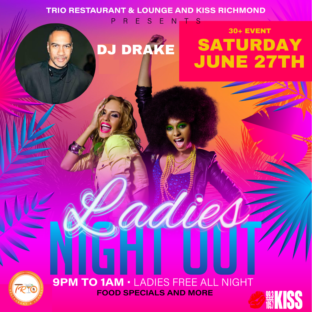 Colorful event poster featuring DJ Drake and two women in vibrant outfits. Text reads "TRIO RESTAURANT & LOUNGE AND KISS RICHMOND PRESENTS LADIES NIGHT SATURDAY JUNE 27TH 9PM TO 1AM LADIES FREE ALL NIGHT FOOD SPECIALS AND MORE".