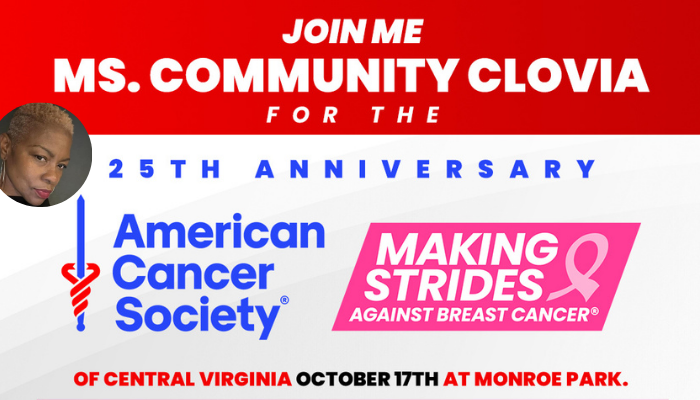 Join Ms. Community Clovia for the 25th anniversary of the American Cancer Society's Making Strides Against Breast Cancer event in Central Virginia on October 17th at Monroe Park.